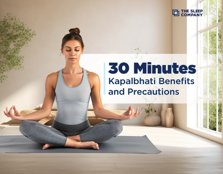 30 Minutes Kapalbhati Benefits and Precautions – The Sleep Company